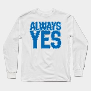 ALWAYS YES, Scottish Independence Saltire Flag Blue and White Text Slogan Long Sleeve T-Shirt